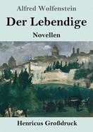 Der Lebendige (Gro?druck): Novellen