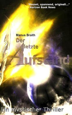 Der letzte Aufstand: Ein paranormaler Thriller - Braith, Manus