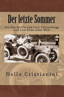 Der Letzte Sommer: Die Geschichte Von Lucy Christalnigg Und Vom Ende Einer Welt - Cristianini, Nello