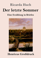 Der letzte Sommer (Grodruck): Eine Erzhlung in Briefen