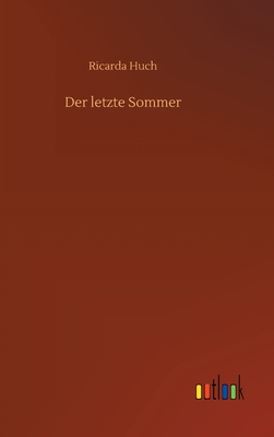 Der letzte Sommer - Huch, Ricarda