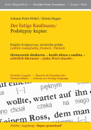 Der listige Kaufmann/ Podstepny kupiec --: Ksiazka dwujezyczna, niemiecko-polska -- Lekt?re zweisprachig, Deutsch / Polnisch -- tlumaczenie doslowne -- kazde slowo z osobna -- wrtlich ?bersetzt -- Deutsche Ausgabe -- German Edition -- German as a Foreign