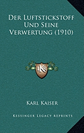 Der Luftstickstoff Und Seine Verwertung (1910)