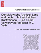 Der Malayische Archipel. Land Und Leute ... Mit Zahlreichen Illustrationen ... Und Einem Vorwort Von Professor P. J. Veth.