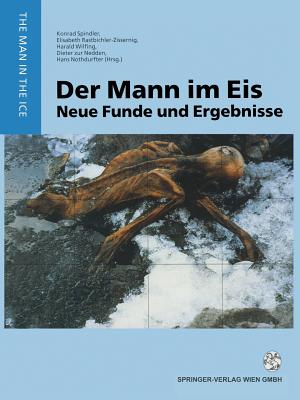 Der Mann Im Eis: Neue Funde Und Ergebnisse - Spindler, Konrad (Editor), and Rastbichler-Zissernig, Elisabeth (Editor), and Wilfing, Harald (Editor)