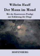 Der Mann im Mond: Mit der Kontrovers-Predigt zur Erkl?rung der Dinge