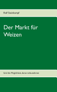 Der Markt f?r Weizen: Und die Mglichkeit, daran teilzunehmen