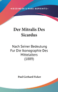 Der Mitralis Des Sicardus: Nach Seiner Bedeutung Fur Die Ikonographie Des Mittelalters (1889)