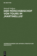 Der Monchsbischof Von Tours Im 'Martinellus': Zur Form Des Hagiographischen Dossiers Und Seines Spatantiken Leitbilds