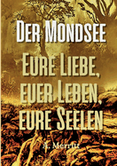 Der Mondsee: Eure Liebe, euer Leben, eure Seelen