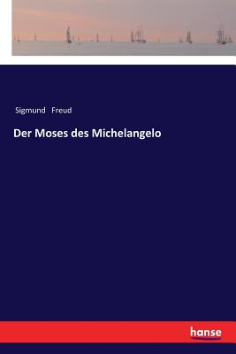 Der Moses des Michelangelo - Freud, Sigmund