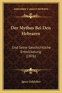 Der Mythos Bei Den Hebraern: Und Seine Geschichtliche Entwickelung (1876)