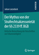 Der Mythos Von Der Strafrechtsakzessoriett Der  2339 Ff. BGB: Kritische Betrachtung Der Vorschriften Zur Erbunwrdigkeit