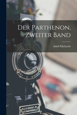 Der Parthenon, Zweiter Band - Michaelis, Adolf