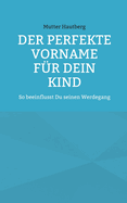 Der perfekte Vorname f?r Dein Kind: So beeinflusst Du seinen Werdegang