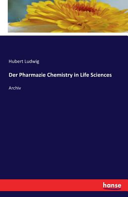 Der Pharmazie Chemistry in Life Sciences: Archiv - Ludwig, Hubert