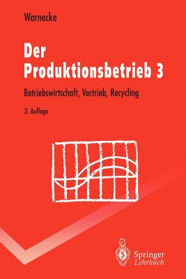 Der Produktionsbetrieb 3: Betriebswirtschaft, Vertrieb, Recycling - Warnecke, Hans-J?rgen