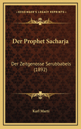 Der Prophet Sacharja: Der Zeitgenosse Serubbabels (1892)