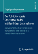 Der Public Corporate Governance Kodex in ?ffentlichen Unternehmen: Auswirkungen Auf Das Beteiligungsmanagement Und -Controlling ?ffentlicher Unternehmen