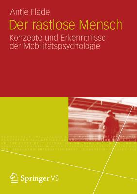 Der Rastlose Mensch: Konzepte Und Erkenntnisse Der Mobilitatspsychologie - Flade, Antje, and Brieler, Paul, and Guski, Rainer