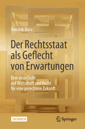 Der Rechtsstaat ALS Geflecht Von Erwartungen: Eine Neue Sicht Auf Wirtschaft Und Recht Fr Eine Gerechtere Zukunft