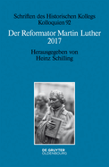 Der Reformator Martin Luther 2017: Eine Wissenschaftliche Und Gedenkpolitische Bestandsaufnahme