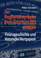 Der Regionalverkehr Bern-Solothurn RBS: Finanzgeschichte und Historische Wertpapiere