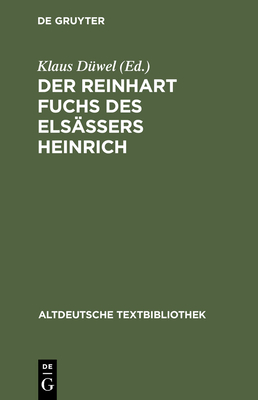 Der Reinhart Fuchs des Elsssers Heinrich - Dwel, Klaus (Editor), and Goetz, Katharina Von (Contributions by), and Henrichvark, Frank (Contributions by)