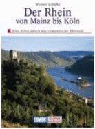 Der Rhein Von Mainz Bis Koln: Eine Reise Durch Das Rheintal: Geschichte, Kunst Und Landschaft