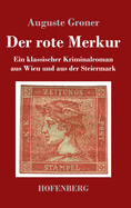 Der rote Merkur: Ein klassischer Kriminalroman aus Wien und aus der Steiermark