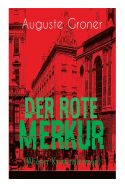 Der Rote Merkur (Wiener Kriminalroman): Dunkle Seiten Der B?rgerlich-Aristokratischen Gesellschaft