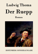 Der Ruepp: Roman