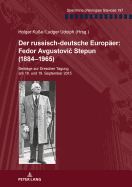 Der Russisch-Deutsche Europaeer: Fedor Avgustovi  Stepun (1884-1965): Beitraege Zur Dresdner Tagung Am 18. Und 19. September 2015
