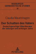 Der Schatten Des Vaters: Deutschsprachige Vaeterliteratur Der Siebziger Und Achtziger Jahre