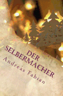 Der Selbermacher: Schwibbogen Zum Advent Selber Bauen - Fabian, Andreas