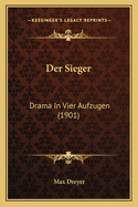 Der Sieger: Drama In Vier Aufzugen (1901)