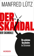 Der Skandal Der Skandale: Die Geheime Geschichte Des Christentums