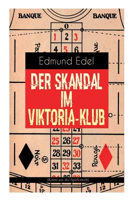 Der Skandal Im Viktoria-Klub (Krimi Aus Der Spielerwelt) - Edel, Edmund