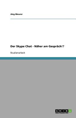 Der Skype Chat - N?her Am Gespr?ch!? - Meurer, Jorg