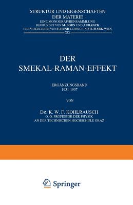 Der Smekal-Raman-Effekt: Erganzungsband 1931-1937 - Kohlrausch, K W F, and Born, M (Editor), and Franck, J (Editor)