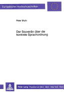 Der Souveraen Ueber Die Konkrete Sprachordnung: Bemerkungen Zu Kripkes Elementarer Darstellung Des Problems Des Regelfolgens Und Des Arguments Gegen Private Sprachen in Wittgensteins Philosophische Untersuchungen?