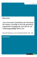 "Der souveraine Landesf?rst, als Oberhaupt des Staates, vereinigt in sich die gesammte, ungetheilte Staatsgewalt, und ?bt sie auf verfassungsm??ige Weise aus.": Braunschweigs Weg zur "Neuen Landschaftsordnung" 1830 - 1832