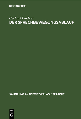 Der Sprechbewegungsablauf: Eine Phonetische Studie Des Deutschen - Lindner, Gerhart