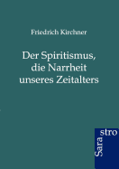 Der Spritismus, Die Narrheit Unseres Zeitalters