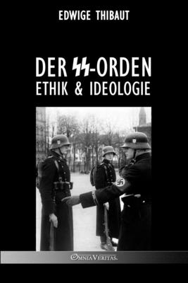 Der SS-Orden: Ethik & Ideologie - Thibaut, Edwige, and Degrelle, L?on (Preface by)