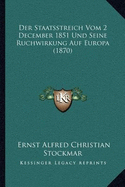 Der Staatsstreich Vom 2 December 1851 Und Seine Ruchwirkung Auf Europa (1870) - Stockmar, Ernst Alfred Christian