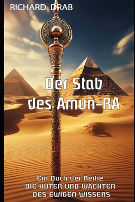 Der Stab Des Amun-Ra: Die H?ter Und W?chter Des Ewigen Wissens - Drab, Richard