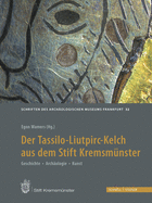 Der Tassilo-Liutpirc-Kelch Aus Dem Stift Kremsmunster: Geschichte - Archaologie - Kunst