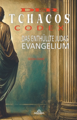 Der Tchacos-Codex - Das Enthllte Judas-Evangelium - Evans, Olivia