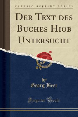 Der Text Des Buches Hiob Untersucht (Classic Reprint) - Beer, Georg